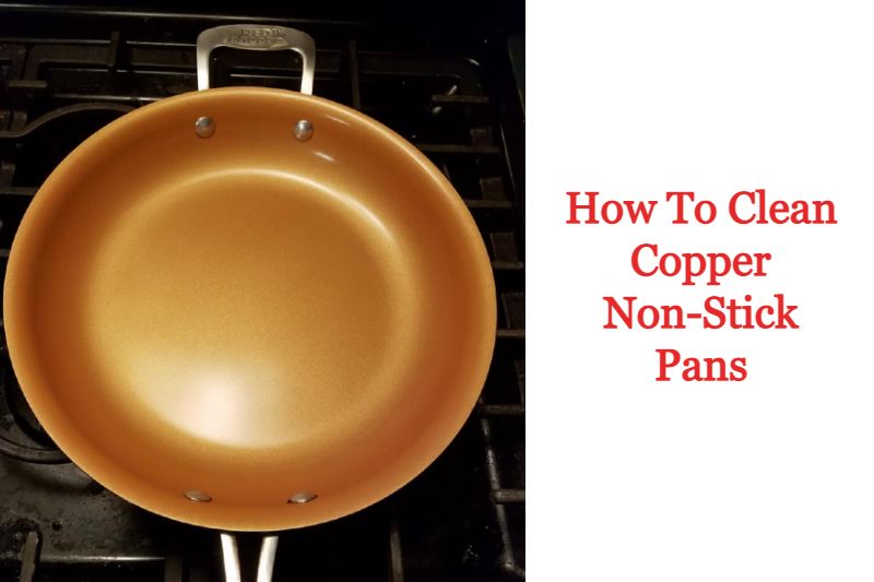 How To Clean Copper Non-Stick Pans