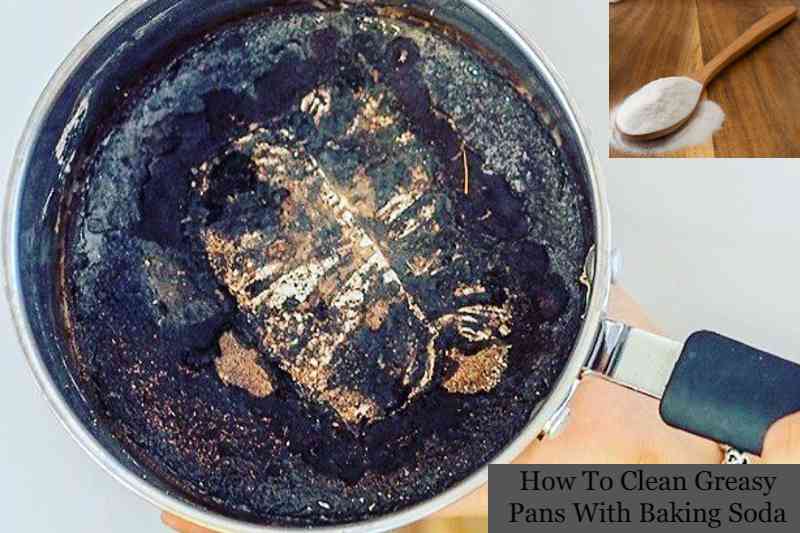 How To Clean Greasy Pans With Baking Soda