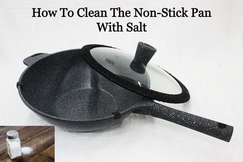 How To Clean The Non-Stick Pan With Salt