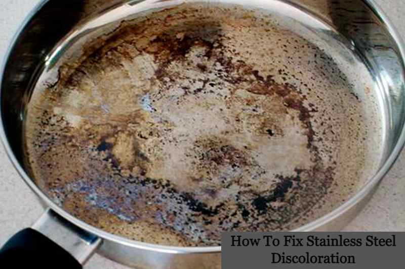 How To Fix Stainless Steel Discoloration