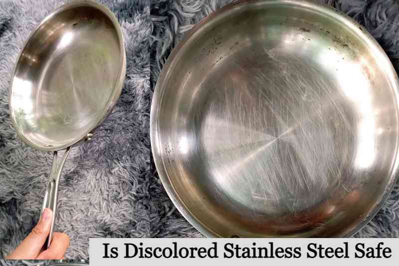 Is Discolored Stainless Steel Safe